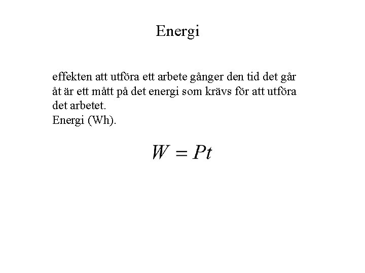 Energi effekten att utföra ett arbete gånger den tid det går åt är ett