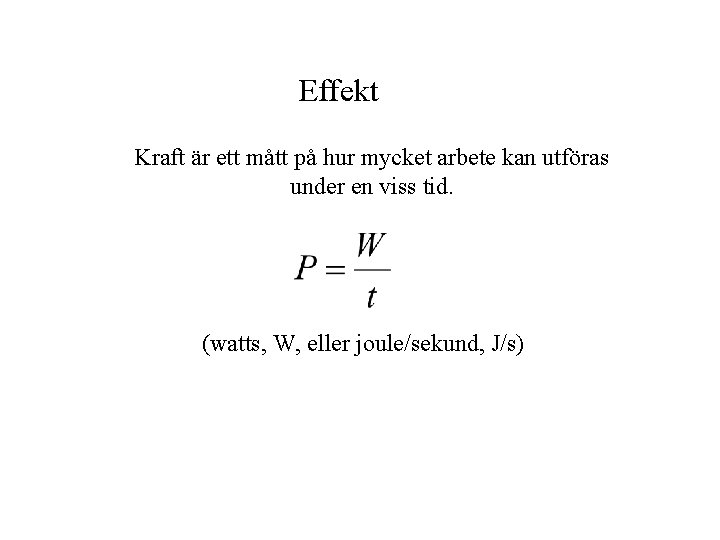 Effekt Kraft är ett mått på hur mycket arbete kan utföras under en viss