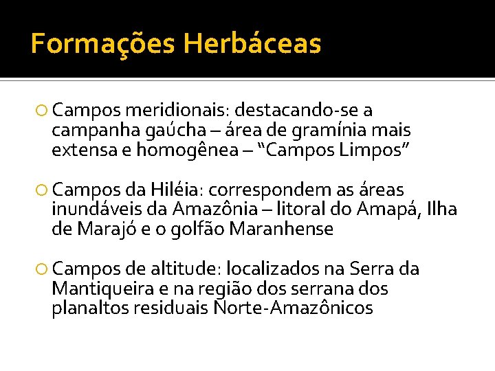 Formações Herbáceas Campos meridionais: destacando-se a campanha gaúcha – área de gramínia mais extensa