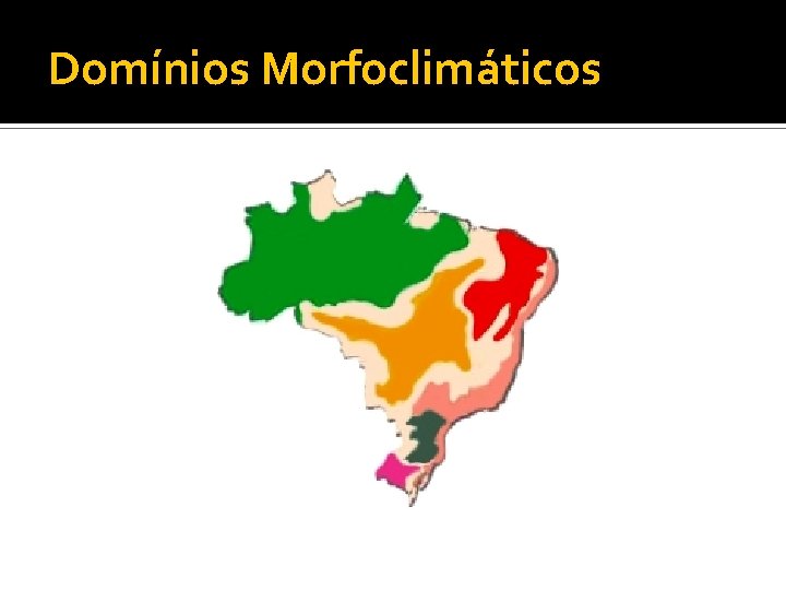 Domínios Morfoclimáticos 