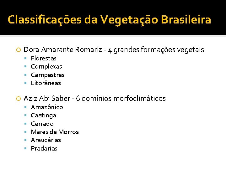 Classificações da Vegetação Brasileira Dora Amarante Romariz - 4 grandes formações vegetais Florestas Complexas