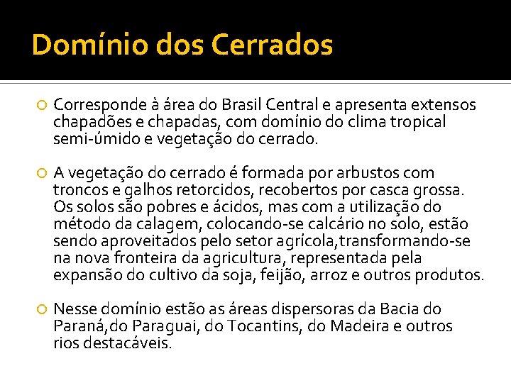 Domínio dos Cerrados Corresponde à área do Brasil Central e apresenta extensos chapadões e
