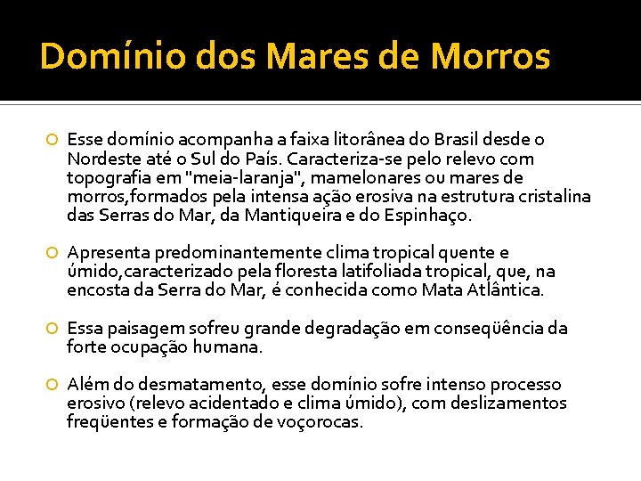 Domínio dos Mares de Morros Esse domínio acompanha a faixa litorânea do Brasil desde