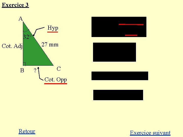 Exercice 3 A Hyp 32° 27 mm Cot. Adj B ? C Cot. Opp
