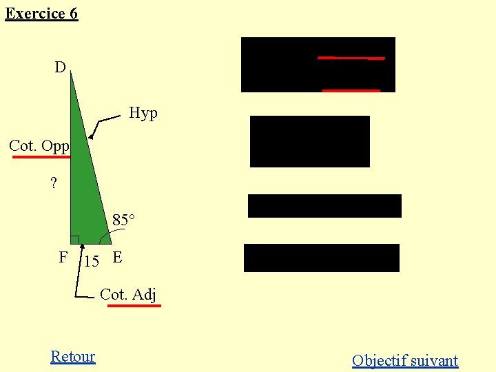 Exercice 6 D Hyp Cot. Opp ? 85° F 15 E Cot. Adj Retour