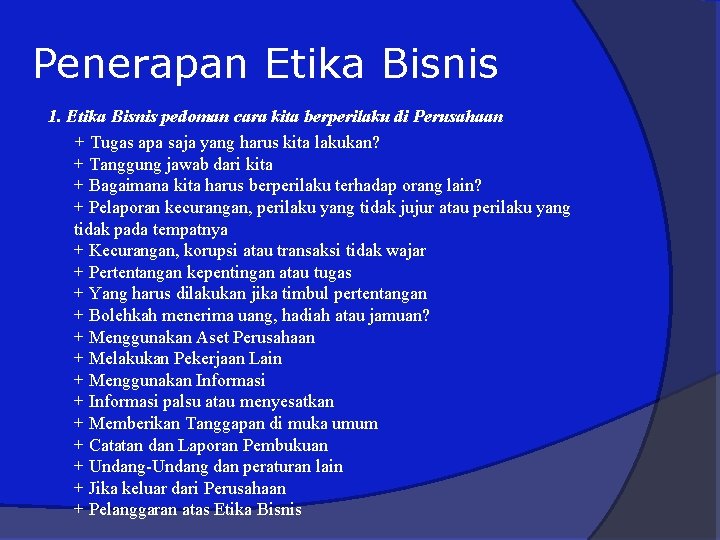 Penerapan Etika Bisnis 1. Etika Bisnis pedoman cara kita berperilaku di Perusahaan + Tugas