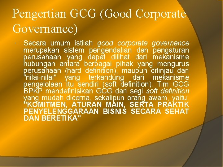 Pengertian GCG (Good Corporate Governance) Secara umum istilah good corporate governance merupakan sistem pengendalian