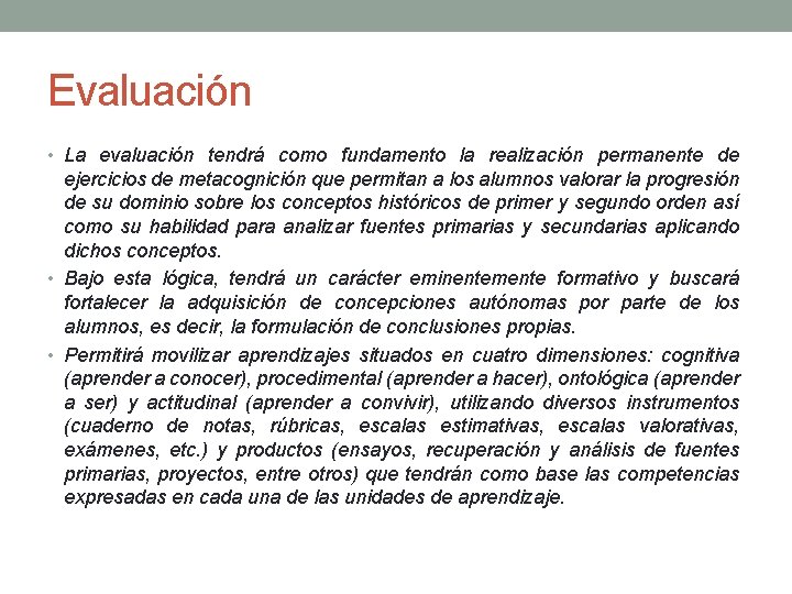 Evaluación • La evaluación tendrá como fundamento la realización permanente de ejercicios de metacognición
