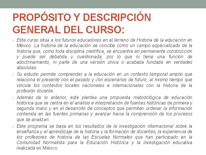 PROPÓSITO Y DESCRIPCIÓN GENERAL DEL CURSO: • Este curso sitúa a los futuros educadores