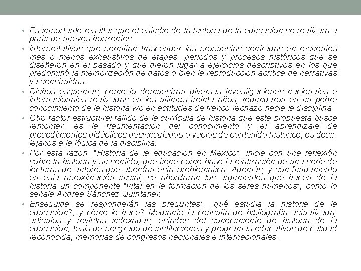  • Es importante resaltar que el estudio de la historia de la educación