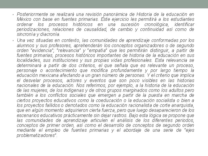  • Posteriormente se realizará una revisión panorámica de Historia de la educación en
