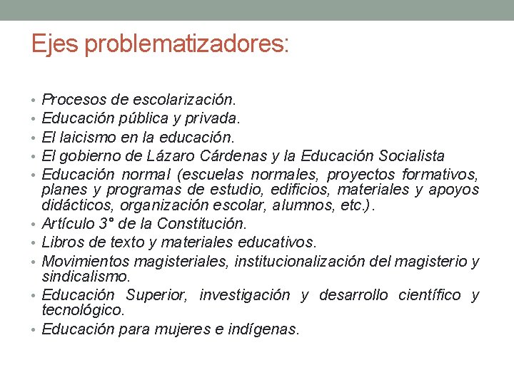 Ejes problematizadores: • • • Procesos de escolarización. Educación pública y privada. El laicismo