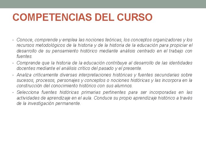COMPETENCIAS DEL CURSO • Conoce, comprende y emplea las nociones teóricas, los conceptos organizadores