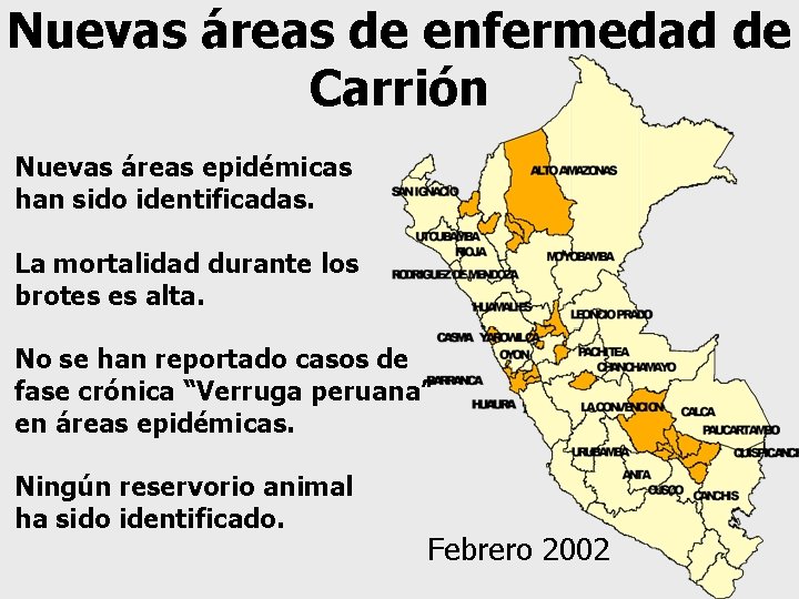 Nuevas áreas de enfermedad de Carrión Nuevas áreas epidémicas han sido identificadas. La mortalidad