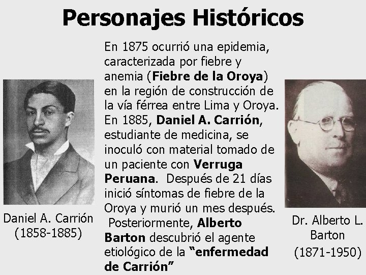 Personajes Históricos En 1875 ocurrió una epidemia, caracterizada por fiebre y anemia (Fiebre de