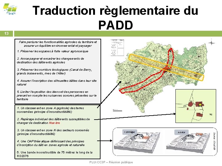 13 Traduction règlementaire du PADD Faire perdurer les fonctionnalités agricoles du territoire et assurer