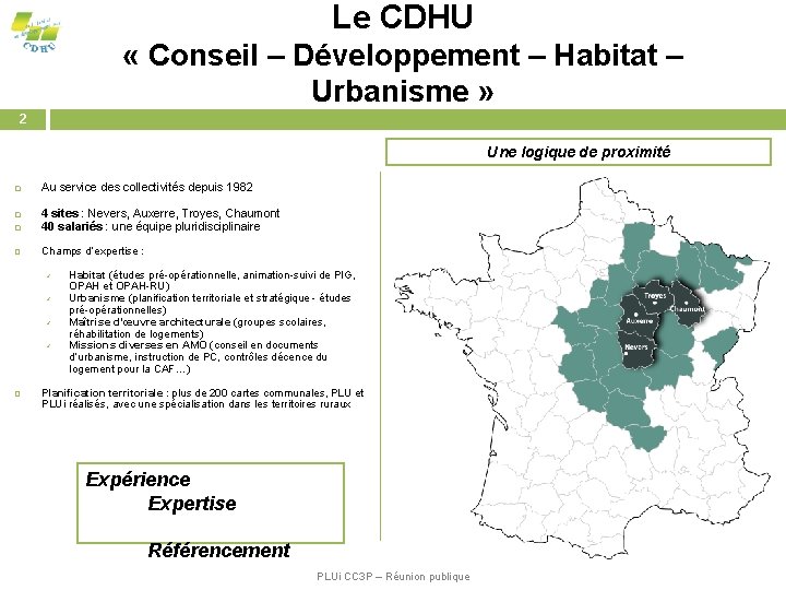 Le CDHU « Conseil – Développement – Habitat – Urbanisme » 2 Une logique