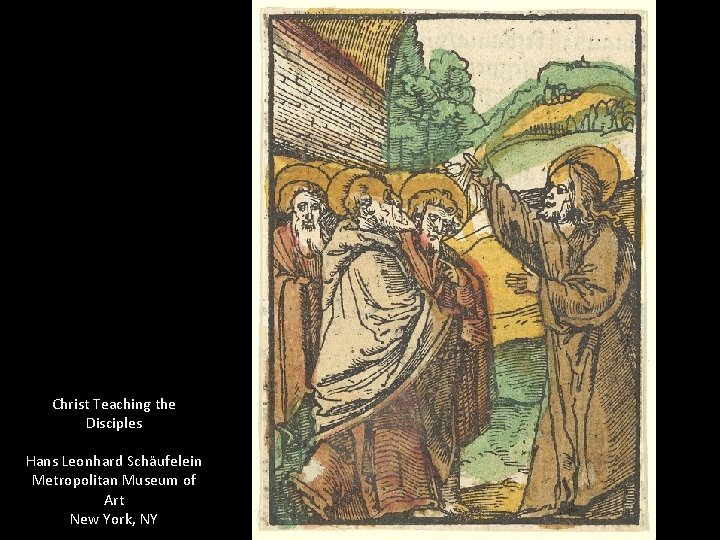 Christ Teaching the Disciples Hans Leonhard Schäufelein Metropolitan Museum of Art New York, NY