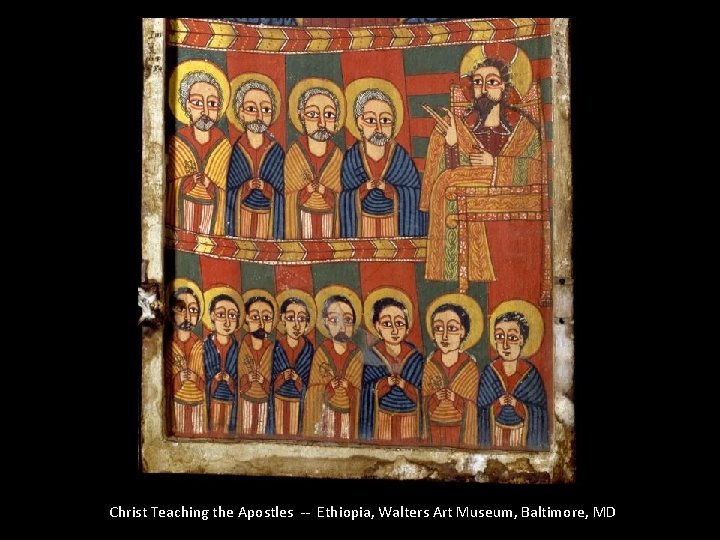 Christ Teaching the Apostles -- Ethiopia, Walters Art Museum, Baltimore, MD 