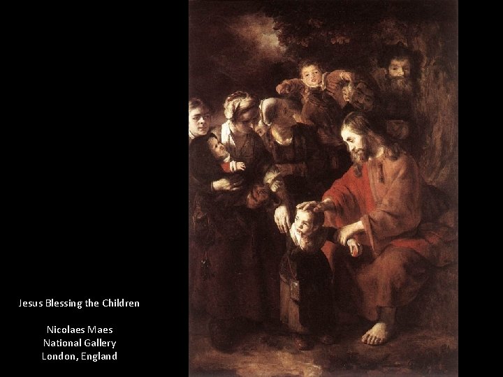 Jesus Blessing the Children Nicolaes Maes National Gallery London, England 