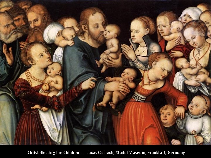 Christ Blessing the Children -- Lucas Cranach, Stadel Museum, Frankfurt, Germany 