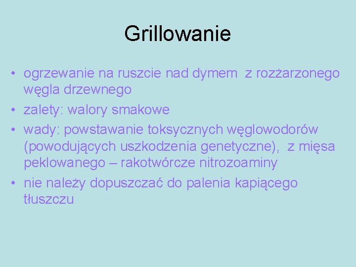 Grillowanie • ogrzewanie na ruszcie nad dymem z rozżarzonego węgla drzewnego • zalety: walory