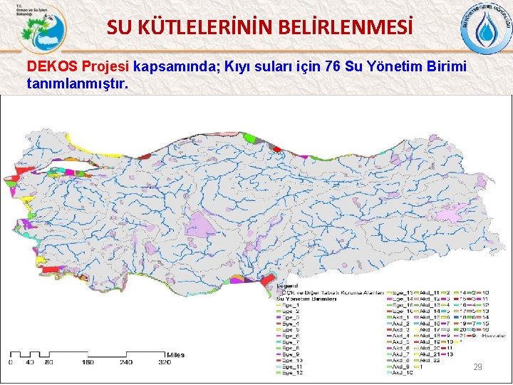 SU KÜTLELERİNİN BELİRLENMESİ DEKOS Projesi kapsamında; Kıyı suları için 76 Su Yönetim Birimi tanımlanmıştır.