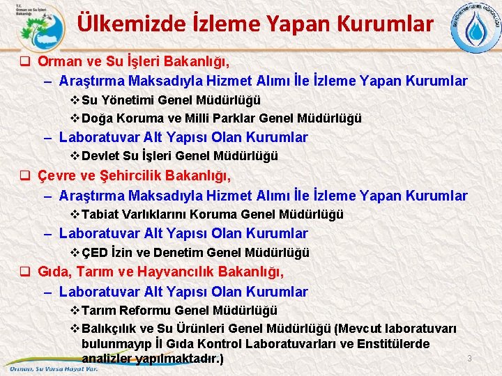 Ülkemizde İzleme Yapan Kurumlar q Orman ve Su İşleri Bakanlığı, – Araştırma Maksadıyla Hizmet