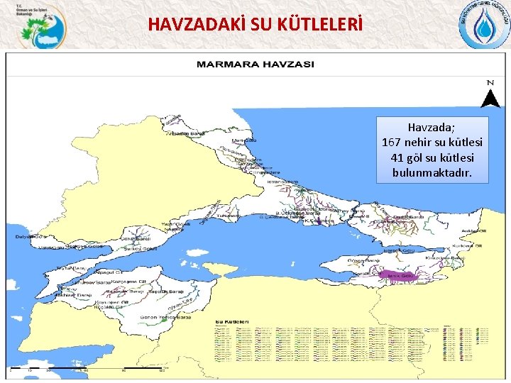 HAVZADAKİ SU KÜTLELERİ Havzada; 167 nehir su kütlesi 41 göl su kütlesi bulunmaktadır. 37