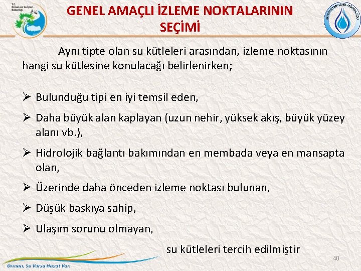 GENEL AMAÇLI İZLEME NOKTALARININ SEÇİMİ Aynı tipte olan su kütleleri arasından, izleme noktasının hangi