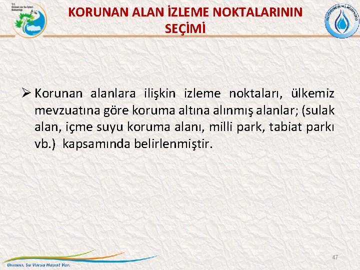 KORUNAN ALAN İZLEME NOKTALARININ SEÇİMİ Ø Korunan alanlara ilişkin izleme noktaları, ülkemiz mevzuatına göre