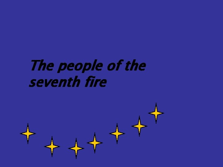 The people of the seventh fire 