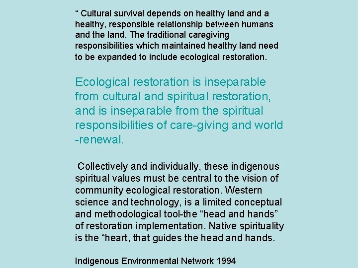 “ Cultural survival depends on healthy land a healthy, responsible relationship between humans and