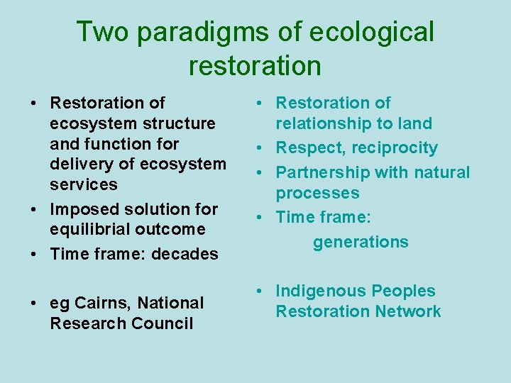 Two paradigms of ecological restoration • Restoration of ecosystem structure and function for delivery