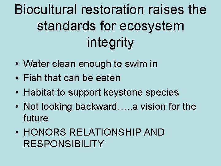 Biocultural restoration raises the standards for ecosystem integrity • • Water clean enough to
