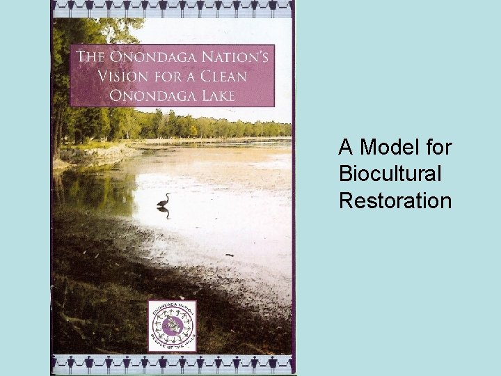 A Model for Biocultural Restoration 