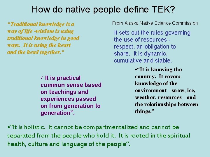 How do native people define TEK? “Traditional knowledge is a way of life -wisdom