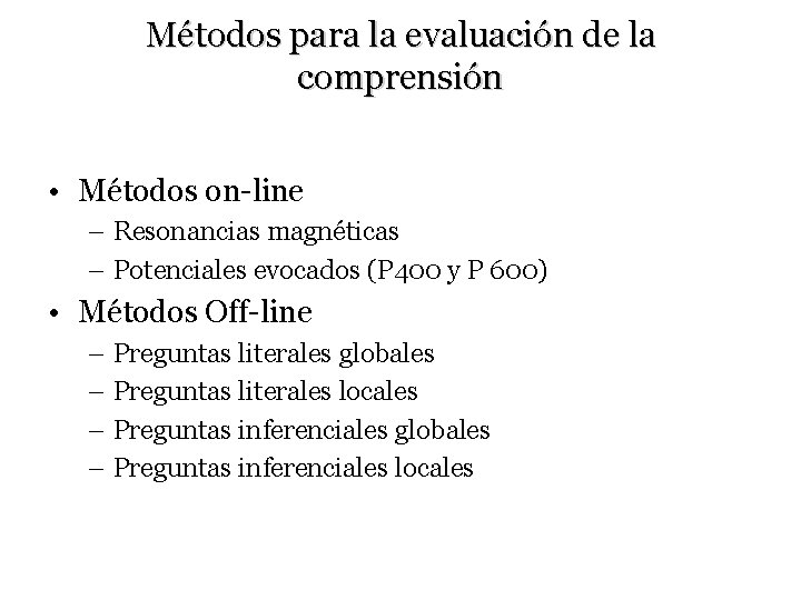 Métodos para la evaluación de la comprensión • Métodos on-line – Resonancias magnéticas –