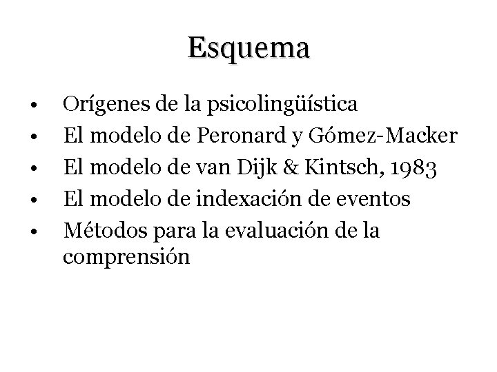 Esquema • • • Orígenes de la psicolingüística El modelo de Peronard y Gómez-Macker