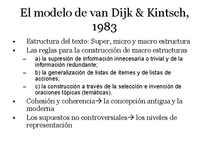 El modelo de van Dijk & Kintsch, 1983 • • Estructura del texto: Super,
