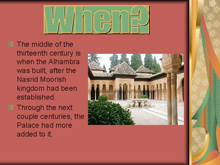 The middle of the thirteenth century is when the Alhambra was built, after the