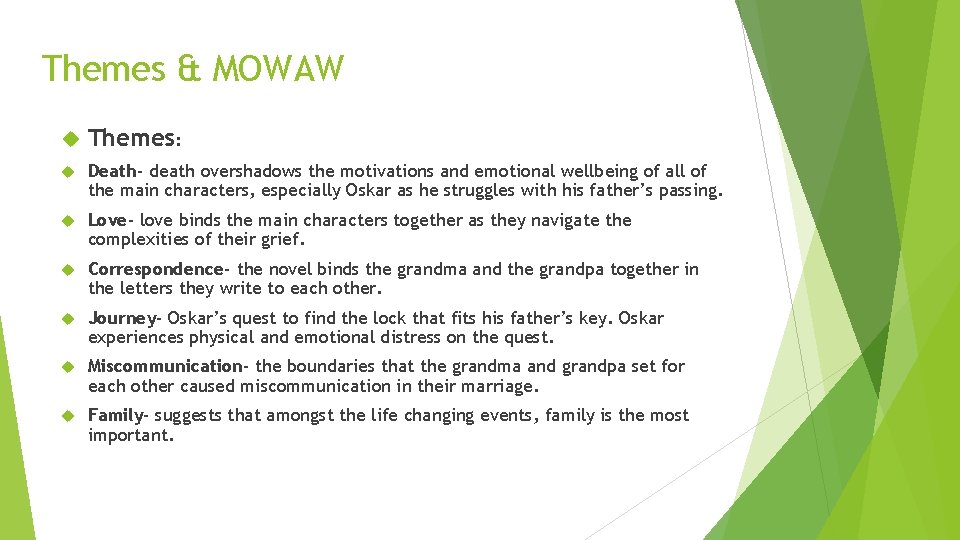 Themes & MOWAW Themes: Death- death overshadows the motivations and emotional wellbeing of all
