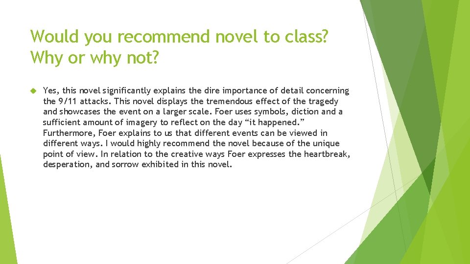 Would you recommend novel to class? Why or why not? Yes, this novel significantly