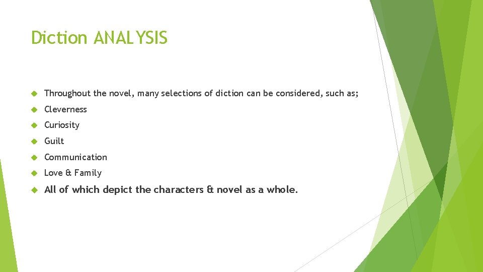 Diction ANALYSIS Throughout the novel, many selections of diction can be considered, such as;