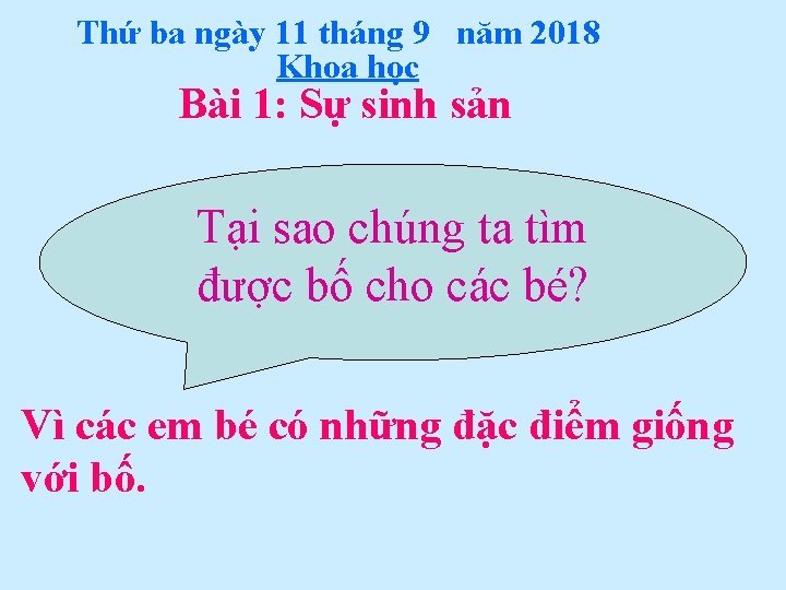 Thứ ba ngày 11 tháng 9 năm 2018 Khoa học Bài 1: Sự sinh