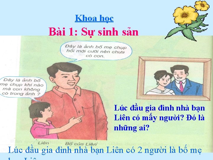 Khoa học Bài 1: Sự sinh sản Lúc đầu gia đình nhà bạn Liên