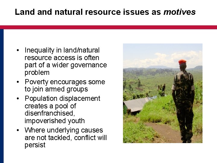 Land natural resource issues as motives • Inequality in land/natural resource access is often