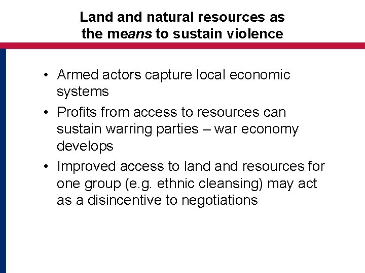 Land natural resources as the means to sustain violence • Armed actors capture local