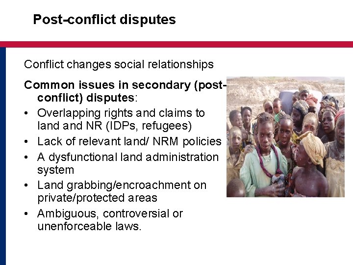 Post-conflict disputes Conflict changes social relationships Common issues in secondary (postconflict) disputes: • Overlapping