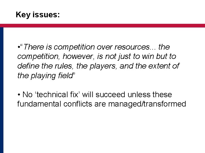 Key issues: • “There is competition over resources. . . the competition, however, is